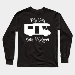 My Dog Rides Shotgun Long Sleeve T-Shirt